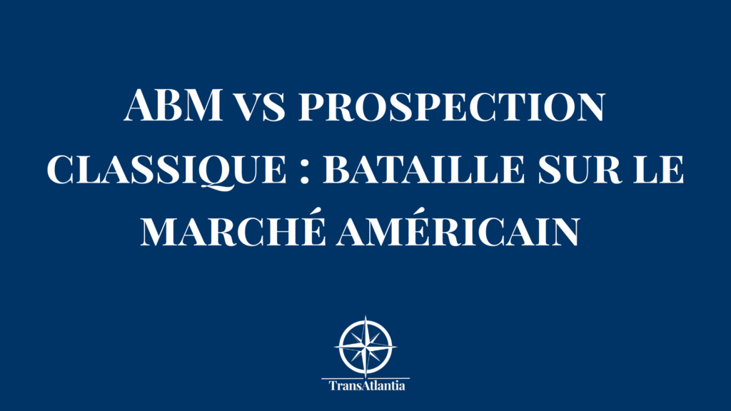 "Comparaison ABM versus prospection traditionnelle avec métriques performance américaines"