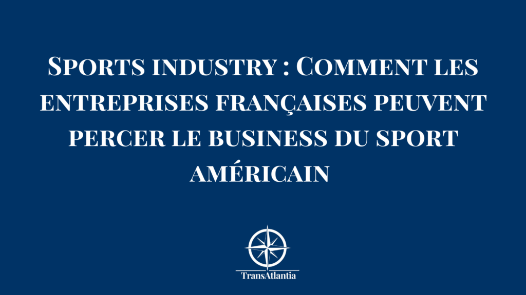 Stade américain NFL rempli illustrant l'industrie du sport aux États-Unis et opportunités business pour entreprises françaises