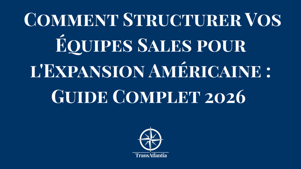 Organigramme équipe commerciale structurée pour expansion marché américain avec rôles SDR BDR Account Executive