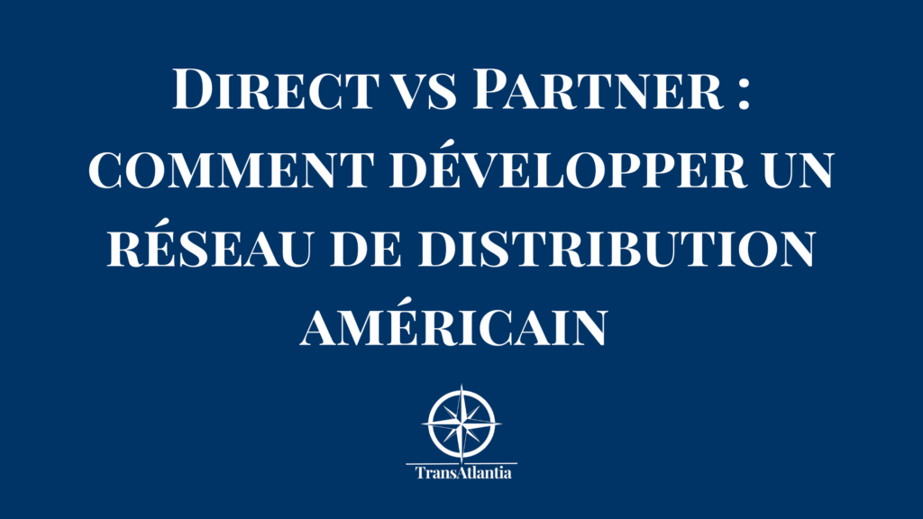 Schéma comparatif des modèles de distribution directe et indirecte sur le marché américain avec avantages et inconvénients pour entreprises françaises