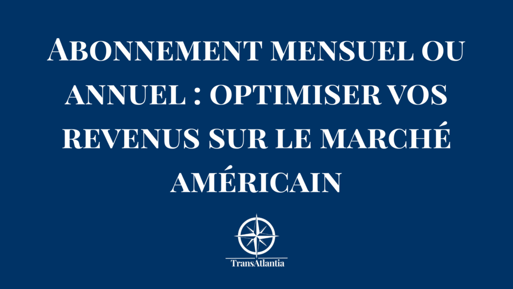 Graphique comparatif revenus abonnements mensuels versus annuels marché américain avec taux de rétention et LTV