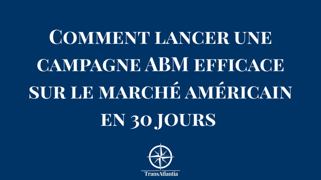 Stratégiste commerciale lançant une campagne ABM ciblée pour le marché américain avec identification des comptes prioritaires