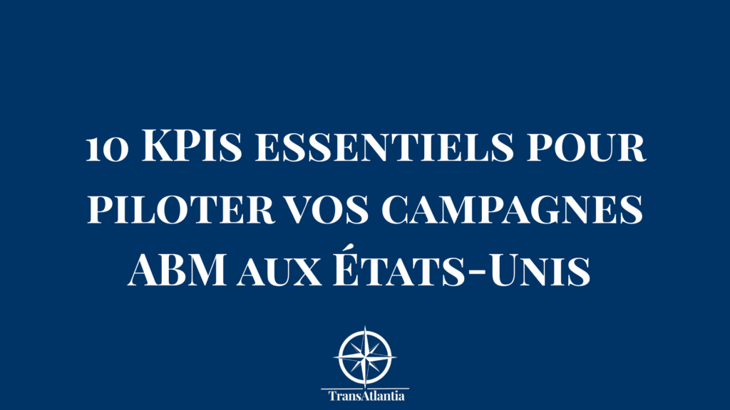 Dashboard KPIs ABM avec métriques engagement, conversion et revenue pour marché américain