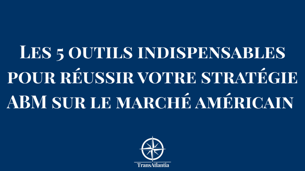 Dashboard outils ABM stratégie conquête marché américain entreprises françaises
