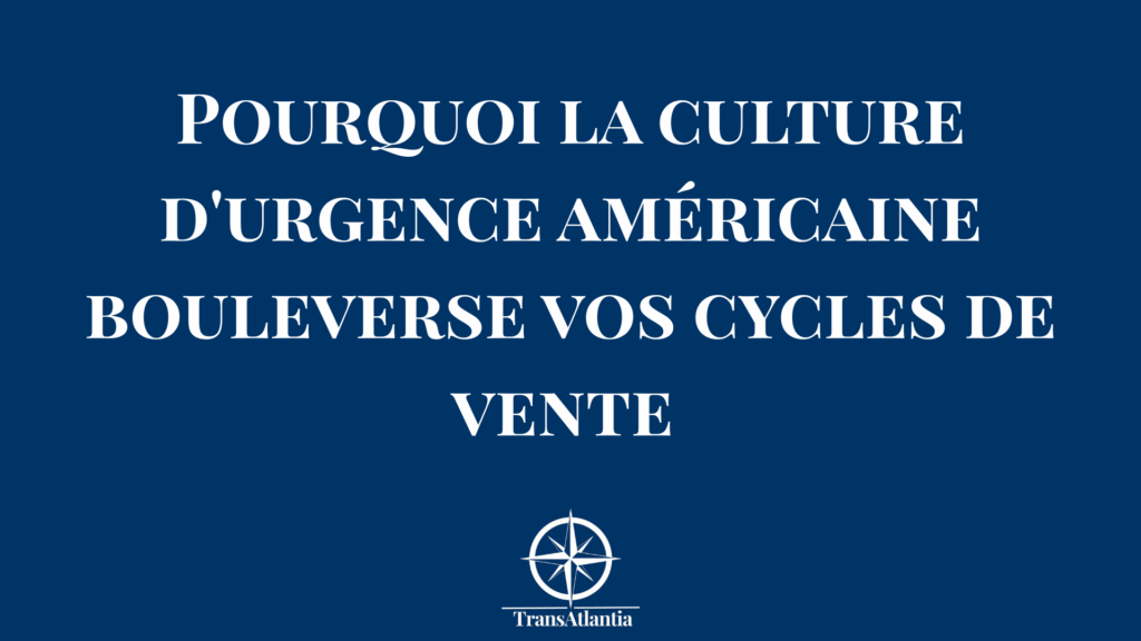 Graphique comparatif des cycles de vente moyens France versus États-Unis montrant l'écart de rapidité attendue par les acheteurs américains