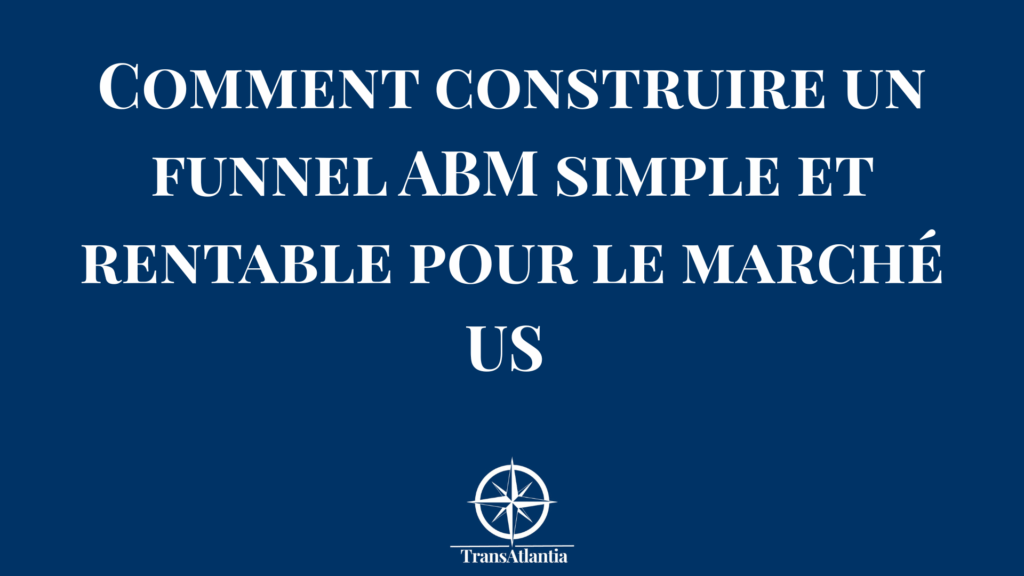 Schéma funnel Account-Based Marketing adapté marché américain avec étapes conversion