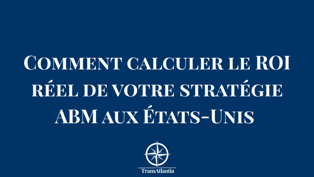 Tableau de bord ROI stratégie ABM marché américain avec métriques clés pour entreprises françaises