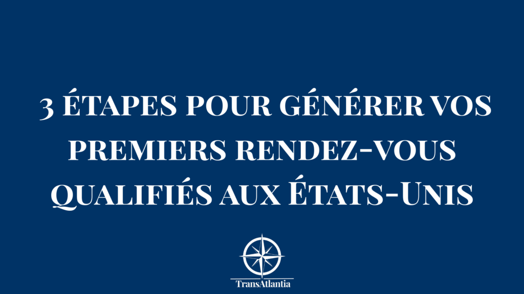 Entrepreneur français générant des rendez-vous qualifiés avec des décideurs américains grâce à une stratégie ABM ciblée