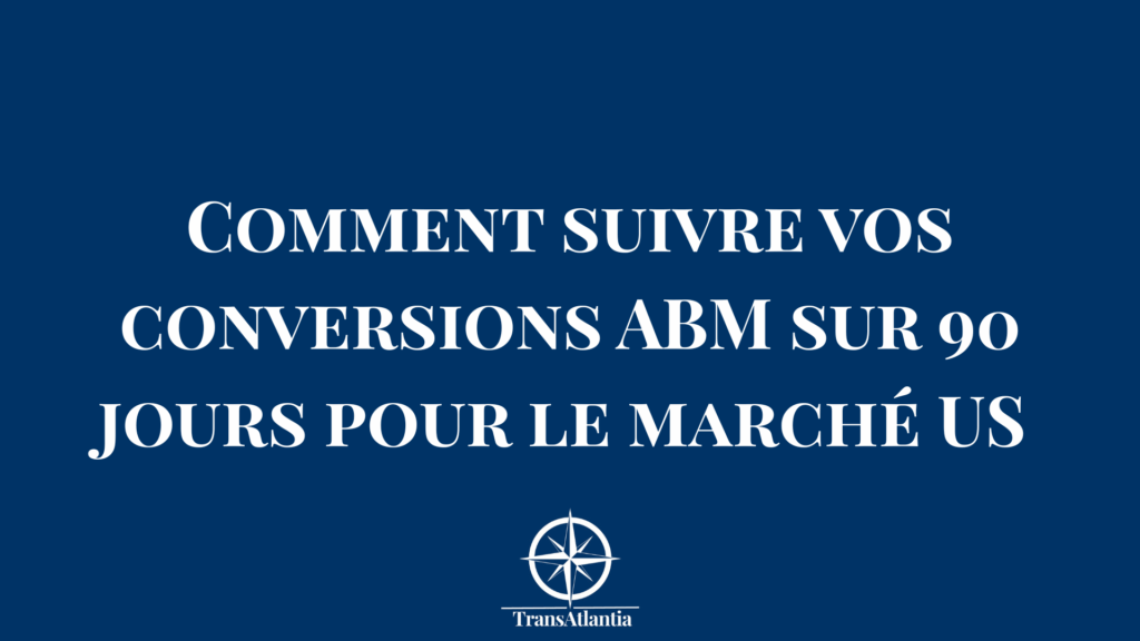 Tableau de bord analytics montrant le suivi des conversions ABM sur 90 jours avec métriques clés et graphiques de performance pour le marché américain
