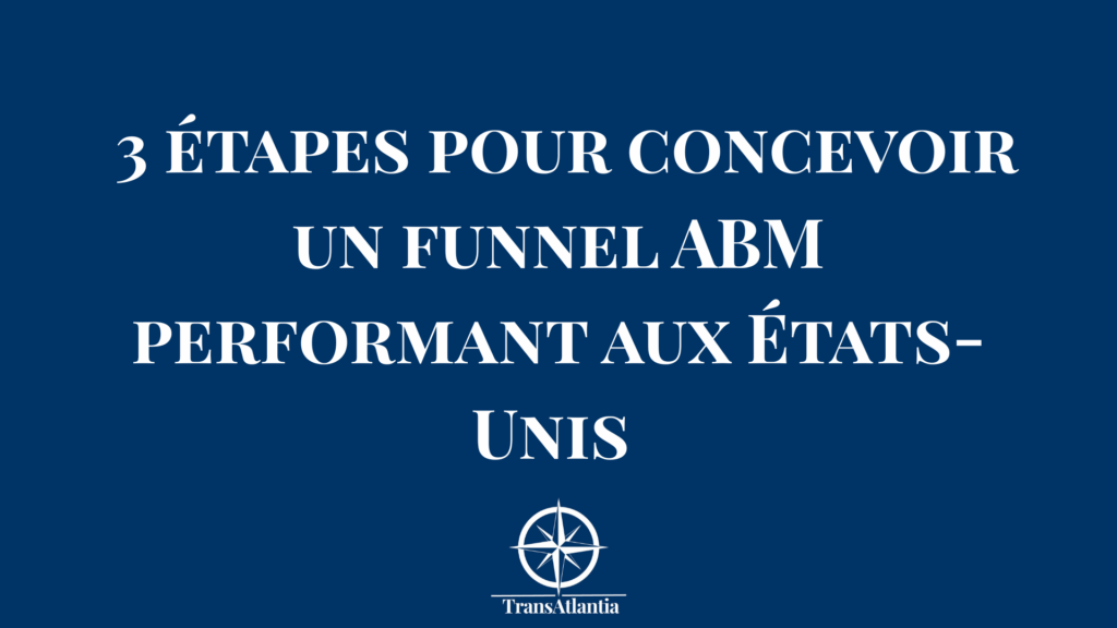 Schéma funnel ABM optimisé pour le marché américain avec 3 étapes de conversion