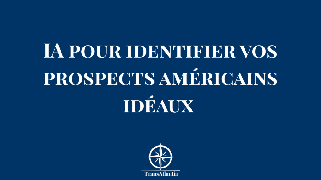 "IA pour identifier prospects marché américain", "algorithmes prospection États-Unis"