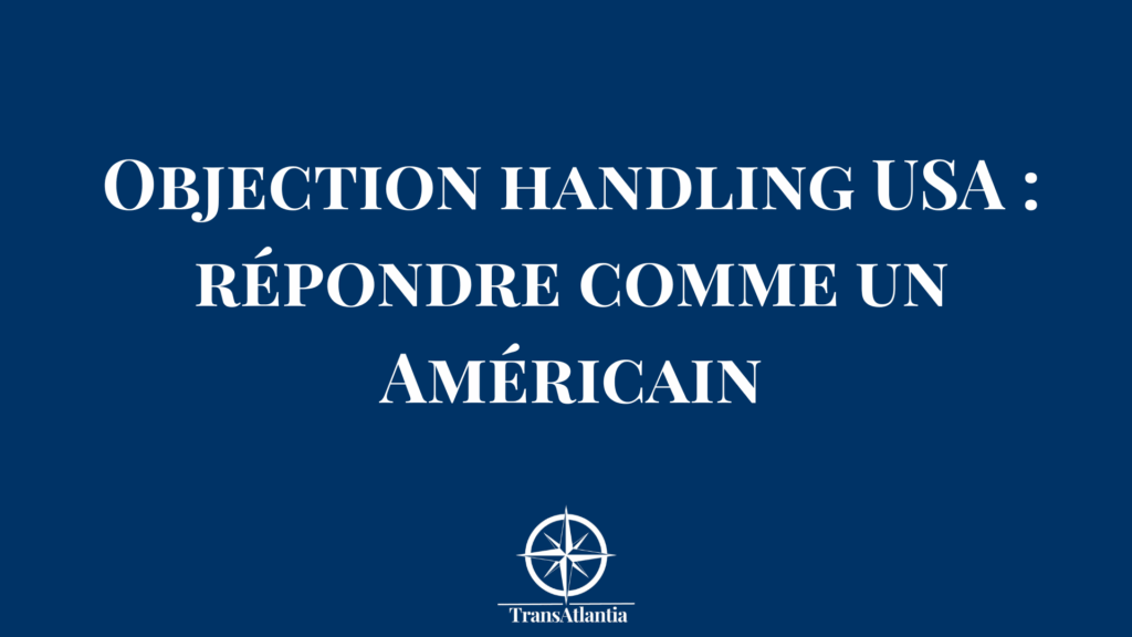 "répondre aux objections américaines", "objection handling techniques US"