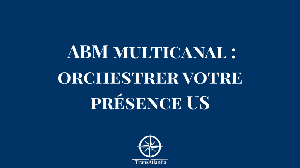 Schéma orchestration ABM multicanal pour conquête marché américain avec timeline coordination touchpoints