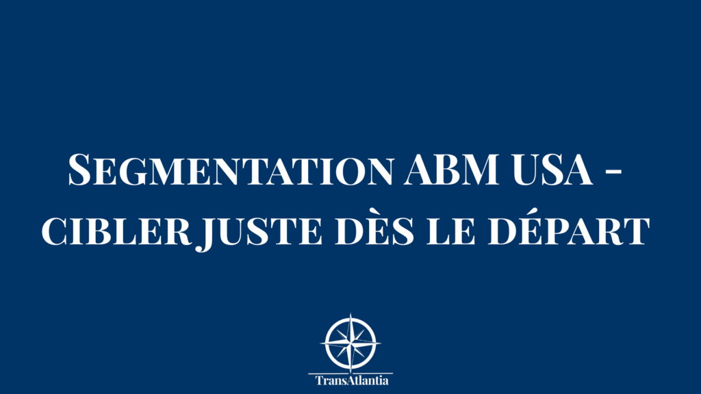 Schéma de segmentation ABM adaptée au marché américain avec critères culturels et géographiques