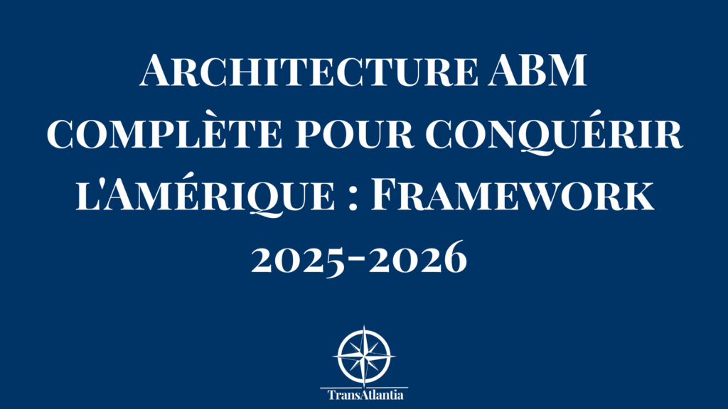 "Diagramme architecture ABM complète pour conquête marché américain avec 6 piliers interconnectés"