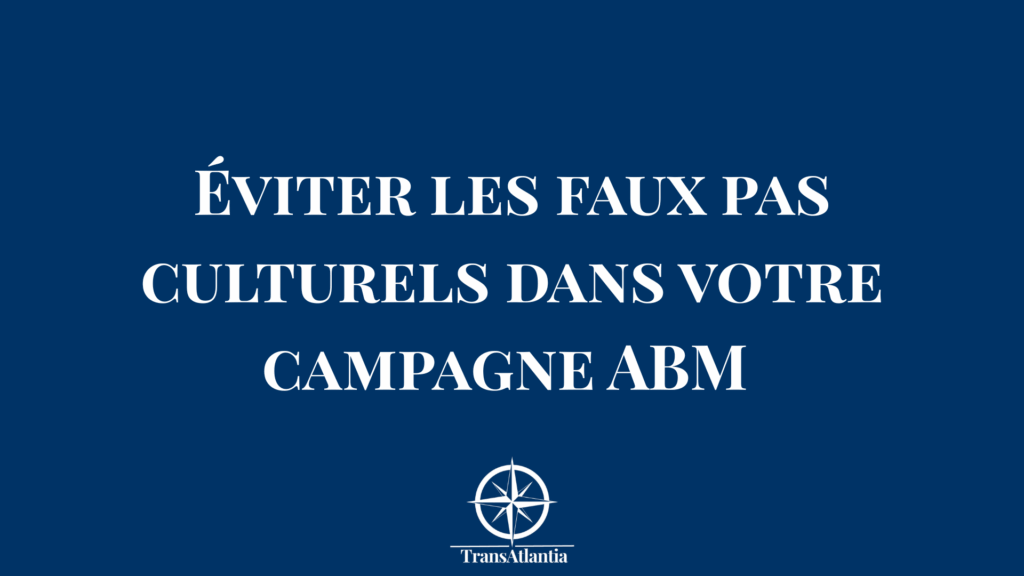 Entrepreneur français évitant les pièges culturels lors d'une campagne ABM aux États-Unis avec checklist de prévention