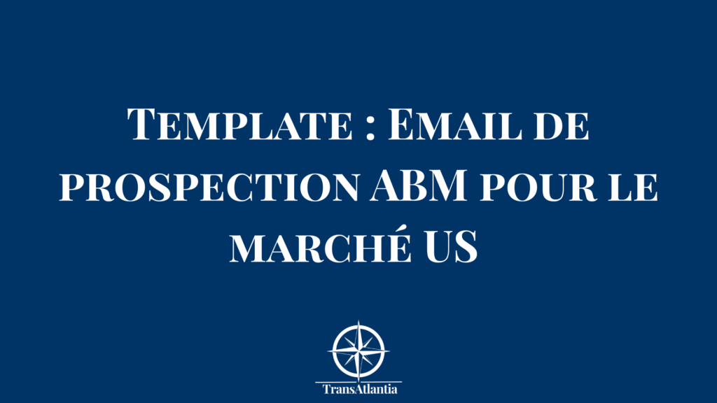 Templates d'emails de prospection ABM adaptés aux codes culturels américains avec statistiques de performance
