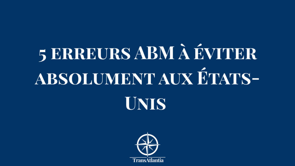 "Schéma des 5 erreurs ABM fatales sur le marché américain avec solutions pour entreprises françaises"