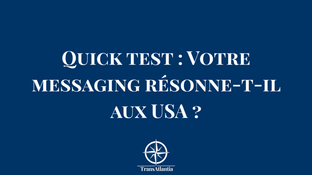 "Test diagnostic messaging américain - entrepreneur français analyse communication États-Unis"