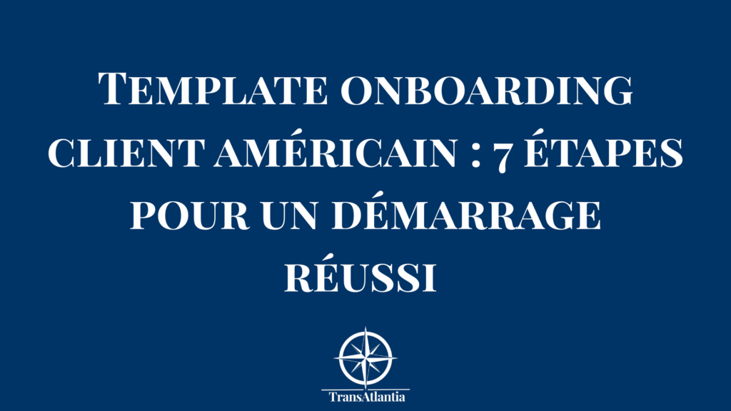 Template onboarding client américain avec timeline 90 jours et checklist étapes clés réussite customer success États-Unis