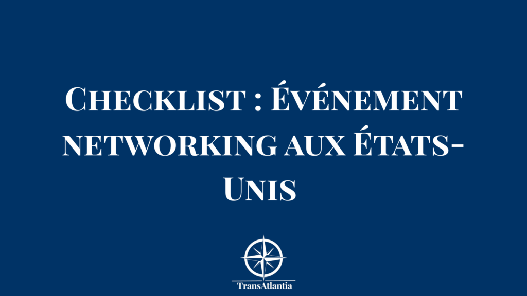 Entrepreneur français préparant son networking pour événement business aux États-Unis avec checklist complète