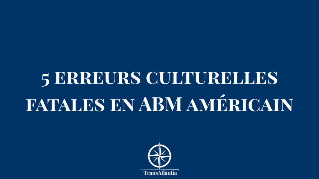 "Infographie des 5 erreurs culturelles fatales en ABM américain avec solutions"