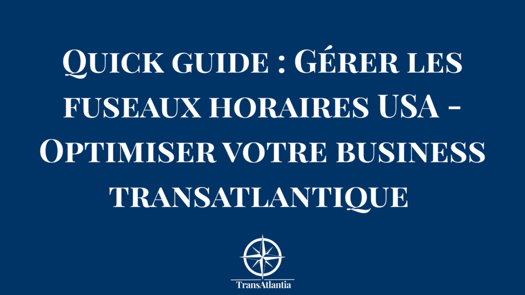 "Carte des fuseaux horaires américains avec heures de business optimal pour entreprises françaises"