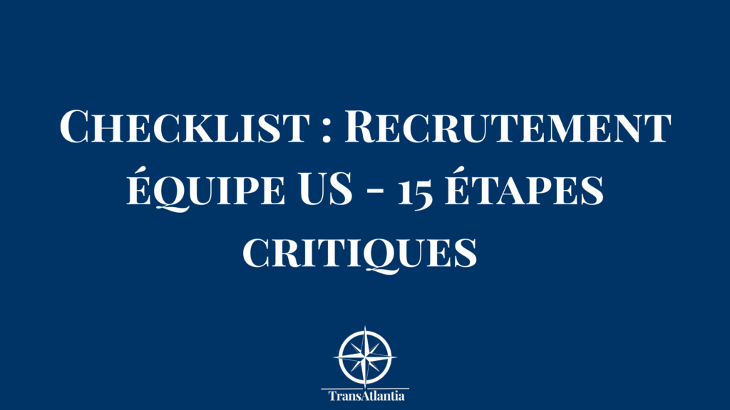 Checklist recrutement équipe américaine avec étapes validation et critères sélection