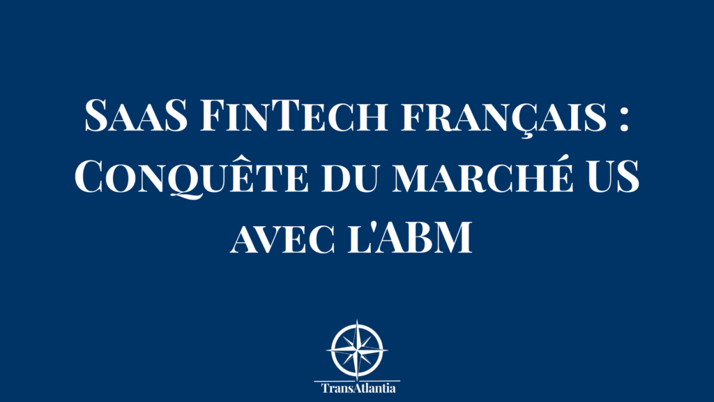 Stratégie ABM FinTech française marché américain réglementation compliance