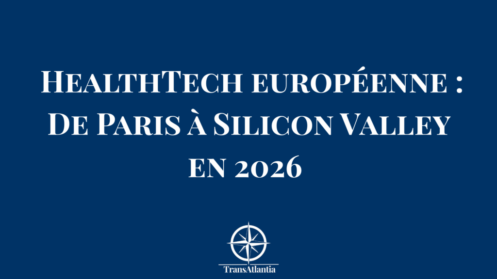"HealthTech européenne expansion Silicon Valley médecine digitale innovation"