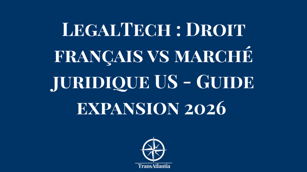 Illustration comparaison système juridique français américain pour LegalTech expansion États-Unis