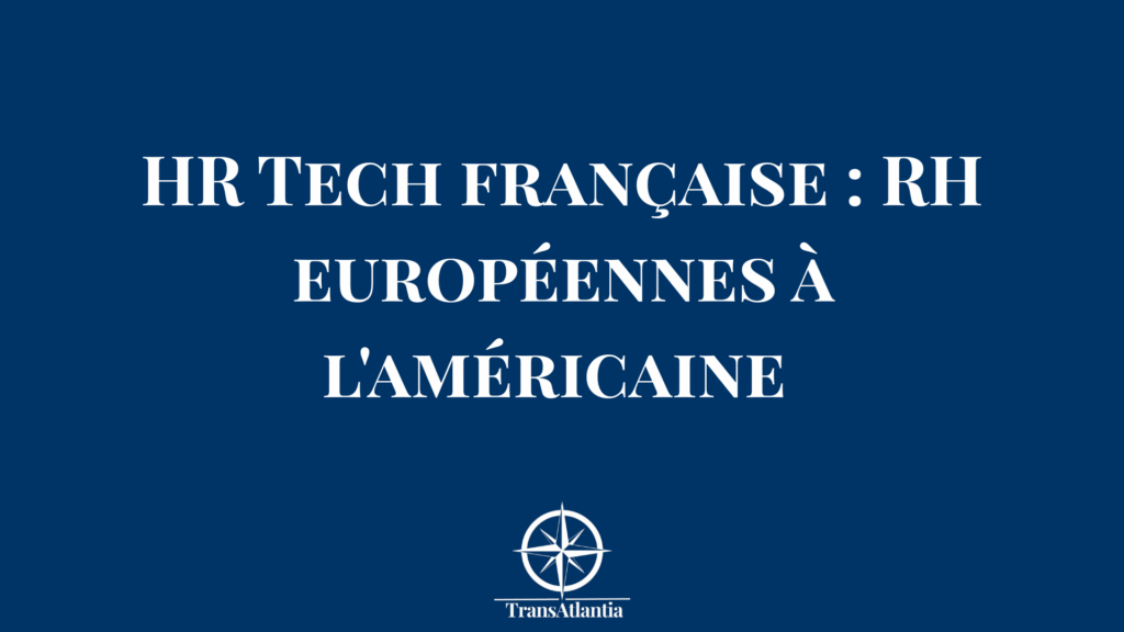 Équipe RH française utilisant logiciel HR Tech pour expansion marché États-Unis