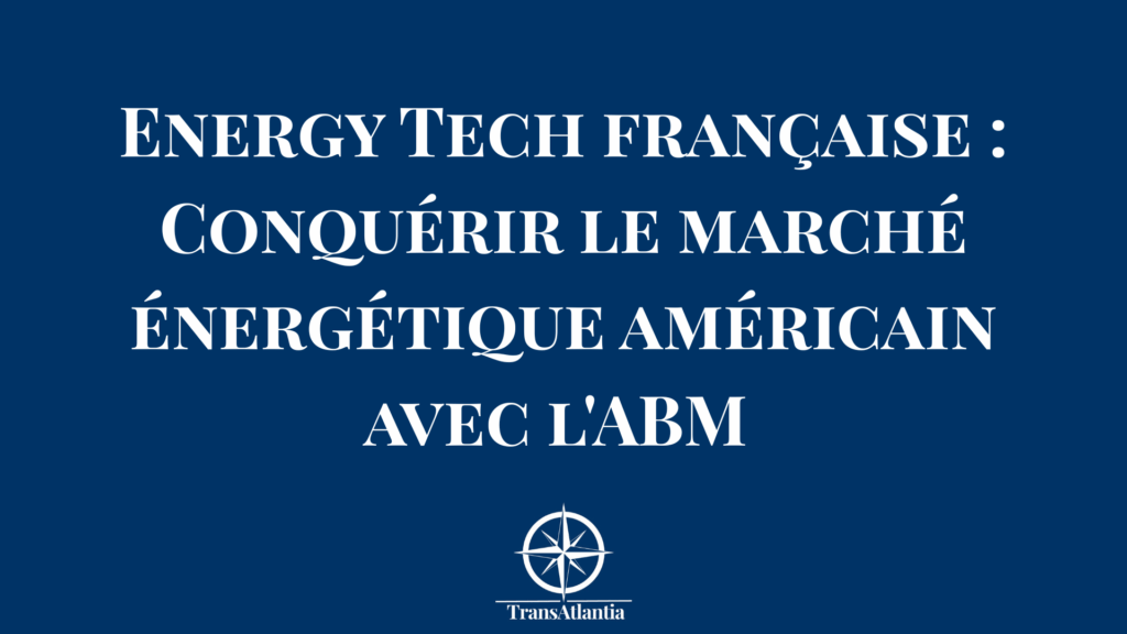 Technologies énergétiques françaises conquérant le marché américain grâce à des stratégies ABM adaptées