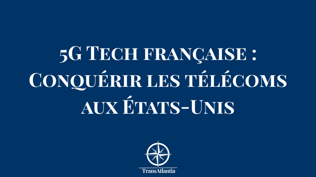 "Antennes 5G françaises sur le marché américain - expansion télécoms"