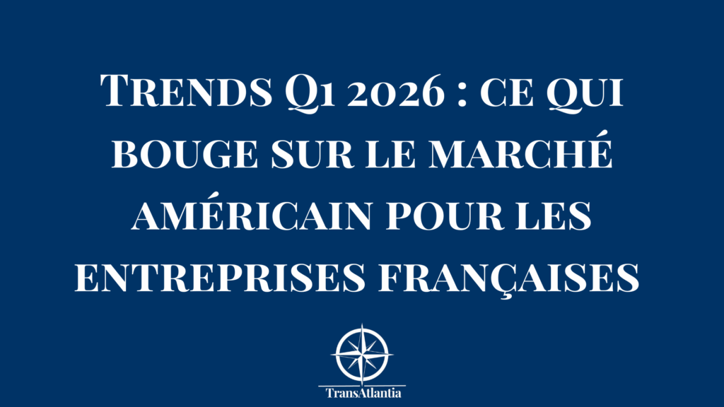 "Graphique tendances marché américain Q1 2026 opportunités entreprises françaises expansion USA"