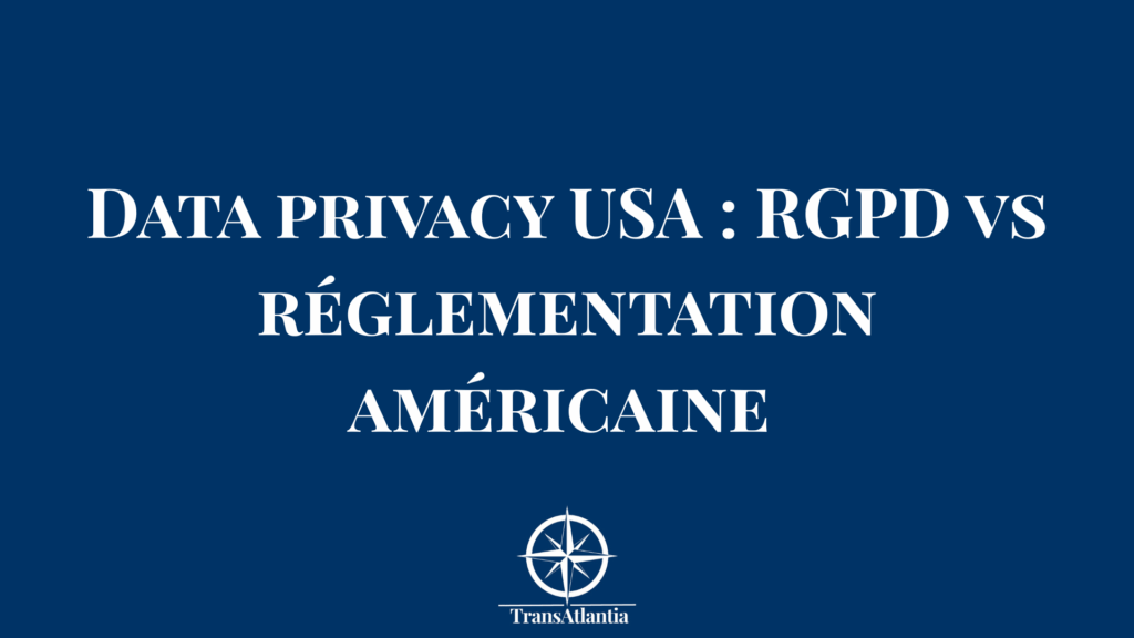 Comparaison graphique RGPD Europe vs réglementation data privacy États-Unis pour entreprises françaises
