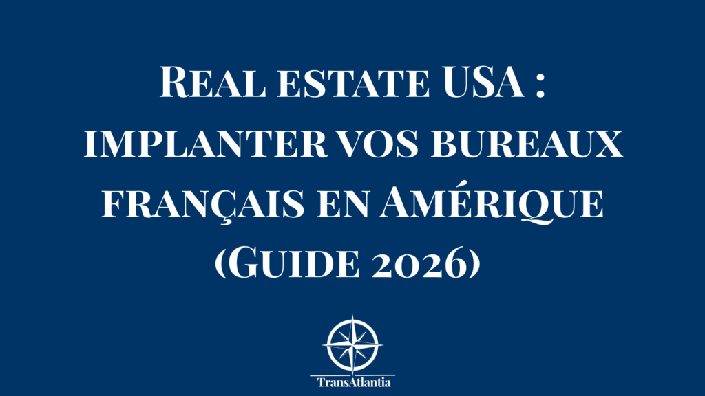 "ouvrir bureau États-Unis entreprise française", "coût bureau commercial États-Unis", "réglementation immobilier commercial USA"