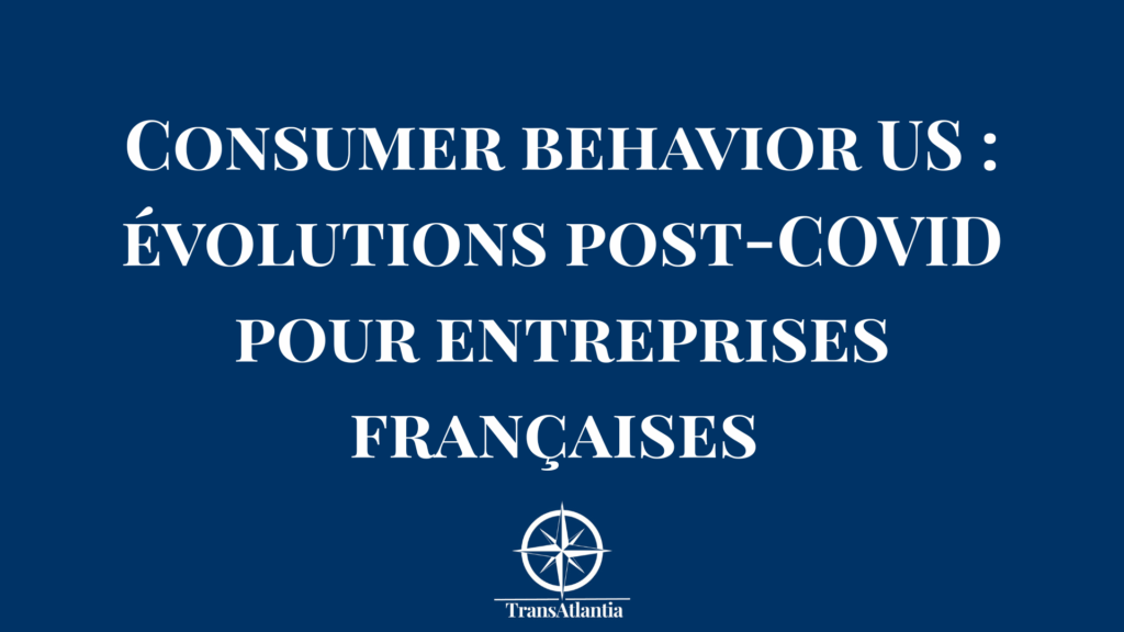 Graphique évolution comportement consommateur américain post-COVID entreprises françaises