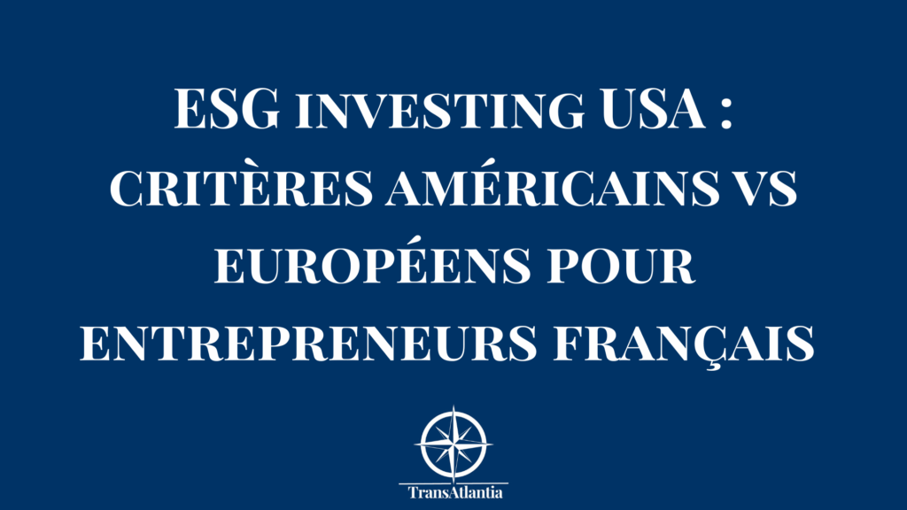 Graphique comparatif critères ESG investissement États-Unis versus Europe pour entreprises françaises