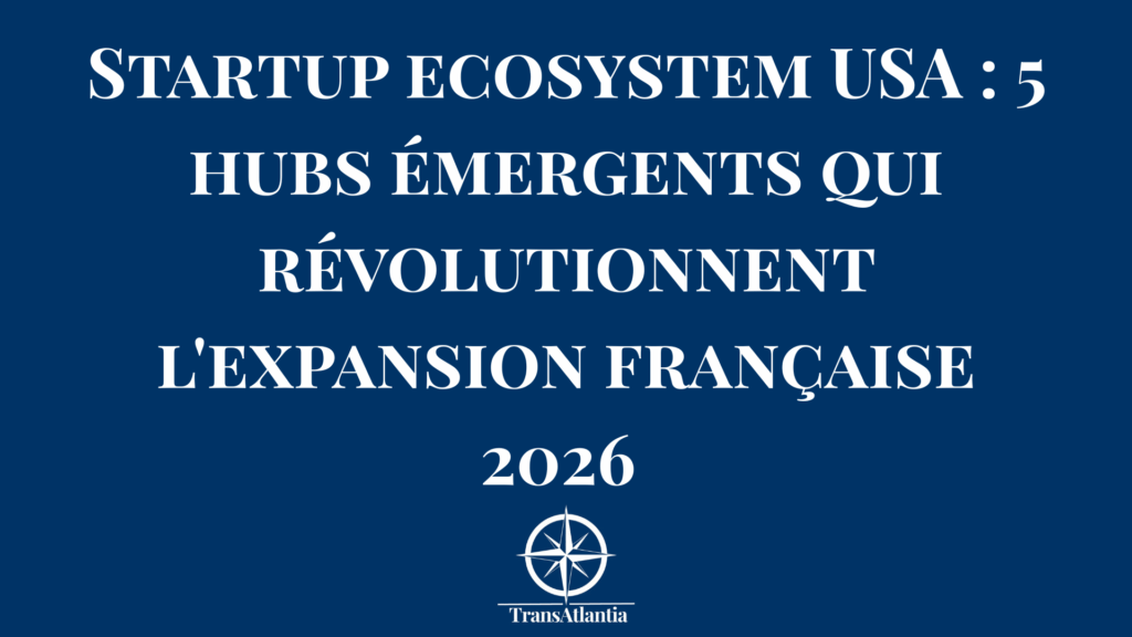 "Carte interactive des hubs startup émergents aux États-Unis 2025 avec opportunités d'expansion française"