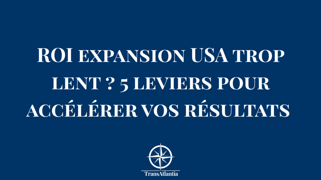 Graphique ROI expansion USA accélération résultats entreprises françaises 90 jours