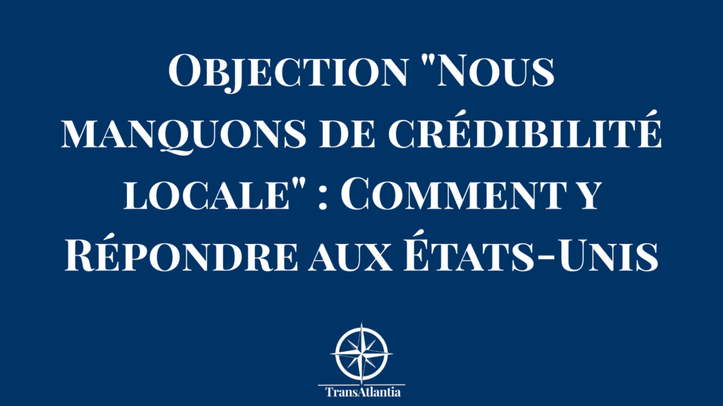 Entrepreneur français répondant à l'objection de crédibilité locale face à un prospect américain avec confiance et preuves tangibles