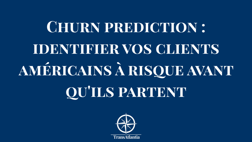 Tableau de bord prédictif montrant les signaux de churn pour clients B2B américains avec scores de risque et actions recommandées