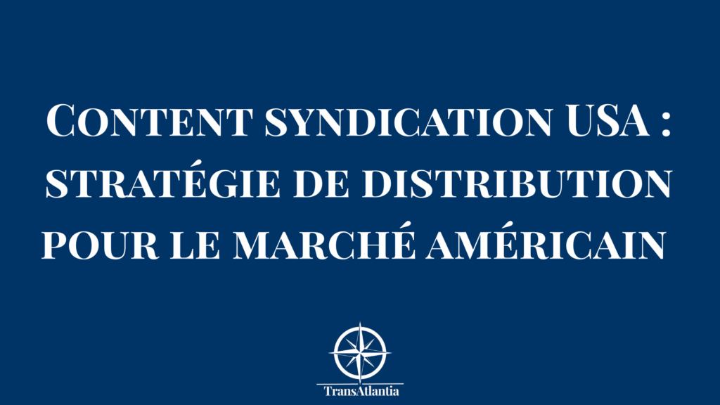 Stratégie content syndication marché américain avec plateformes distribution et metrics performance