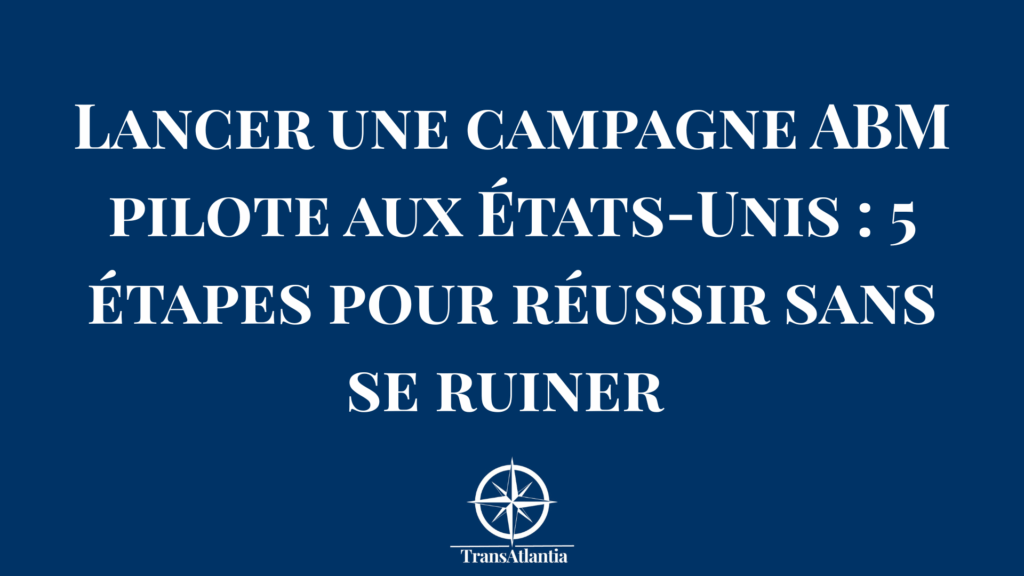 Stratégie de lancement campagne ABM pilote pour le marché américain sur un tableau blanc.