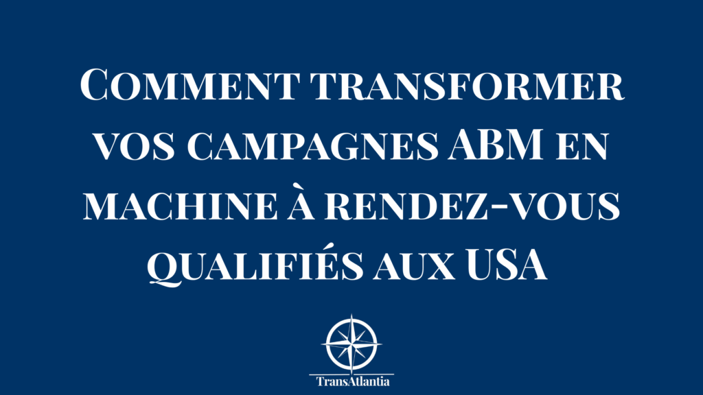 Schéma du processus de conversion d'une campagne ABM en rendez-vous commercial qualifié.