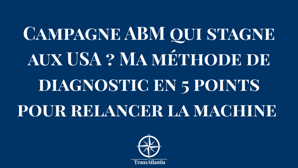 Analyse des KPIs d'une campagne ABM en perte de vitesse sur le marché américain.