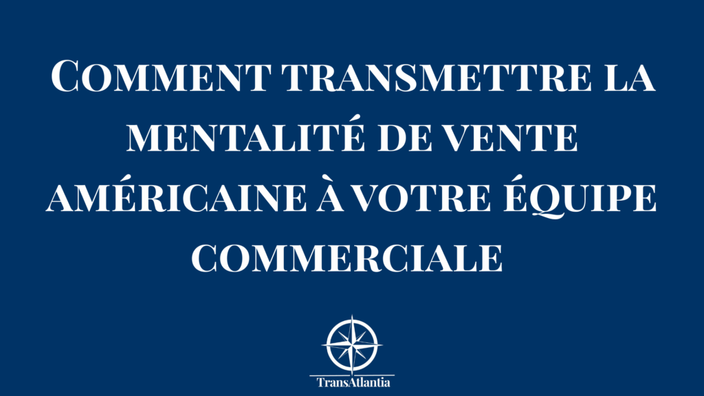 Manager formant son équipe commerciale aux techniques de vente américaines.
