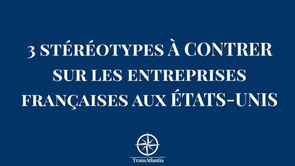 /stereotypes-entreprises-francaises-contrer-etats-unis/