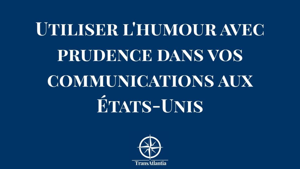 Entrepreneur français adaptant son humour pour communication business américaine